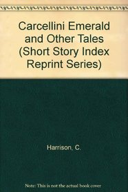 Carcellini Emerald and Other Tales (Short Story Index)