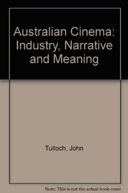 Australian Cinema: Industry, Narrative and Meaning (Studies in society)