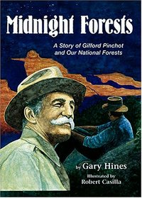 Midnight Forests: A Story Of Gifford Pinchot And Our National Forests
