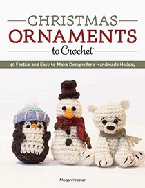 Christmas Ornaments to Crochet: 40 Festive Designs for a Handmade Holiday