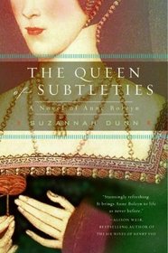 The Queen Of Subtleties: A Novel Of Anne Boleyn