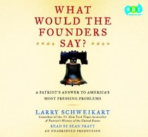What Would The Founders Say? A Patriot's Answer to America's Most Pressing Problems (Unabridged)