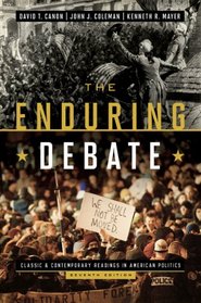 The Enduring Debate: Classic and Contemporary Readings in American Politics (Seventh Edition)