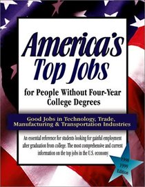 America's Top Jobs for People Without a Four-Year Degree: Featuring Good Jobs in All Major Occupations and Industries
