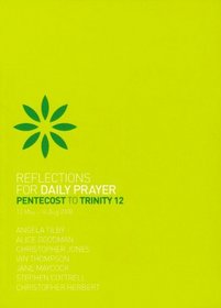 Reflections for Daily Prayer: Pentecost to Trinity 12 12 May - 16 Aug 08 Issue 3
