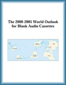 The 2000-2005 World Outlook for Blank Audio Cassettes (Strategic Planning Series)