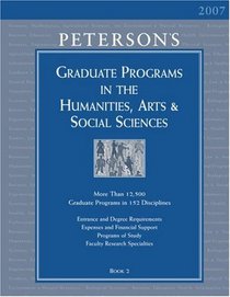 Grad Guides Book 2:Hum/Arts/Soc Sci 2007 (Peterson's Graduate Programs in the Humanities, Arts & Social Sciences)