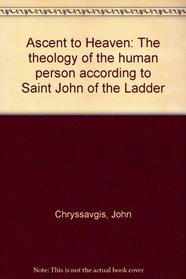Ascent to Heaven: The theology of the human person according to Saint John of the Ladder