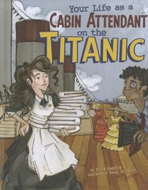 Your Life as a Cabin Attendant on the Titanic (The Way It Was)