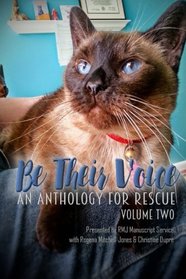 Be Their Voice: An Anthology for Rescue (Full Color Version): Be Their Voice - Volume Two (Volume 2)