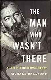 The Man Who Wasn't There: A Life of Ernest Hemingway