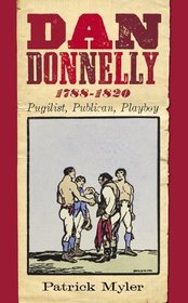 Dan Donnelly 1788-1820: Pugilist, Publican, Playboy