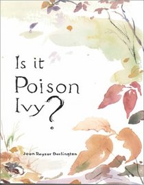 Is It Poison Ivy?: A Guide to Poison Ivy, Oak, Sumac & Their Lookalikes