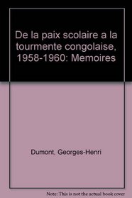 De la paix scolaire a la tourmente congolaise, 1958-1960: Memoires (French Edition)