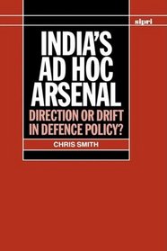 India's ad hoc Arsenal: Direction or Drift in Defence Policy? (A Sipri Publication)