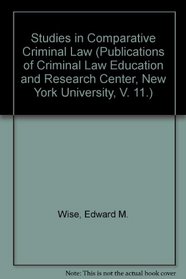 Studies in Comparative Criminal Law (Publications of Criminal Law Education and Research Center, New York University, V. 11.)