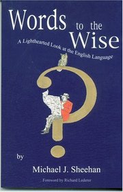 Words to the Wise: A Lighthearted Look at the English Language
