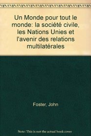 Un Monde pour tout le monde: la socit civile, les Nations Unies et l'avenir des relations multilatrales