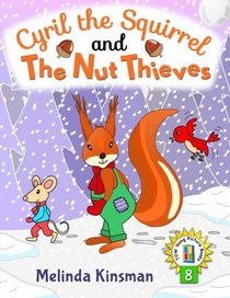 Cyril the Squirrel and the Nut Thieves: U.S. English Edition - Fun Rhyming Bedtime Story - Picture Book / Beginner Reader (for ages 3-7) (Top of the Wardrobe Gang Picture Books) (Volume 8)