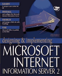 Designing and Implementing the Microsoft Internet Information Server