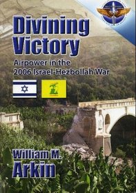 Divining Victory: Airpower in the 2006 Israel-Hezbollah War