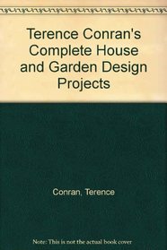 Terence Conran's Complete House and Garden Design Projects