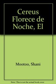 Cereus Florece de Noche, El (Spanish Edition)