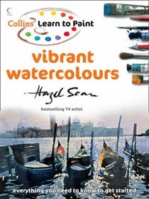 Collins Learn to Paint -- Vibrant Watercolours (Collins learn to paint)