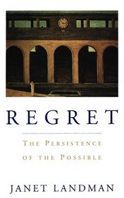 Regret: The Persistence of the Possible
