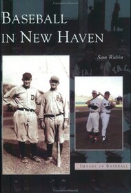 Baseball in New Haven   (CT)  (Images of Baseball)