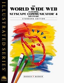World Wide Web Featuring Netscape Communicator 4 Software - Illustrated Standard Edition