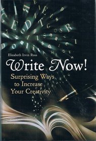 Write Now! Suprising Ways to Increase Your Creativity