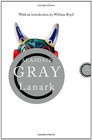 Lanark: A Life in Four Books. Alasdair Gray (Canons)