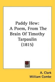 Paddy Hew: A Poem, From The Brain Of Timothy Tarpaulin (1815)