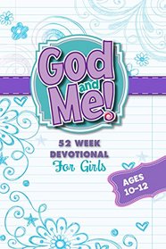 God and Me! 52 Week Devotional for Girls Ages 10-12