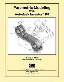 Parametric Modeling with Autodesk Inventor R8