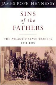 Sins of the Fathers: The Atlantic Slave Traders, 1441-1807