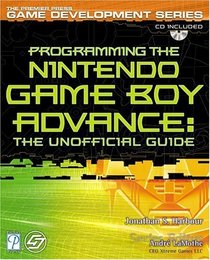 Programming the Nintendo Game Boy Advance: The Unofficial Guide (Game Development)