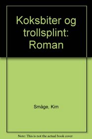 Koksbiter og trollsplint: Roman (Norwegian Edition)