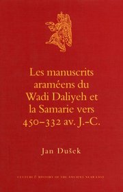 Les manuscrits araméens du Wadi Daliyeh et la Samarie vers 450-332 av. J.-C. (Culture and History of the Ancient Near East)