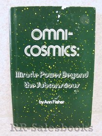 Omni-cosmics: Miracle power beyond the subconscious