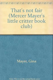 That's not fair (Mercer Mayer's little critter book club)