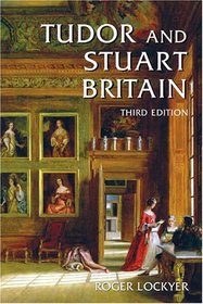 Tudor and Stuart Britain: 1485-1714 (3rd Edition)