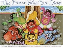 The Prince Who Ran Away : The Story Of Gautama Buddha