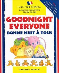 Goodnight Everyone/Bonne Nuit a Tous: Bonne Nuit a Tous (Language Learning Story Books. I Can Read French)