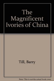 The Magnificent Ivories of China