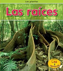 Las raíces (Roots) (Heinemann Lee Y Aprende/Heinemann Read and Learn) (Spanish Edition)