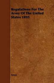 Regulations For The Army Of The United States 1895