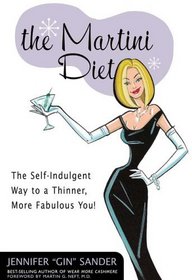 The Martini Diet: The Self-indulgent Way to a Thinner, More Fabulous You!