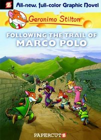Following the Trail of Marco Polo (Geronimo Stilton Graphic Novels, Bk 4)
